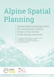 Alpine Spatial Planning: Spatial planning perspectives for overcoming conflicts of use in the context of the energy transition