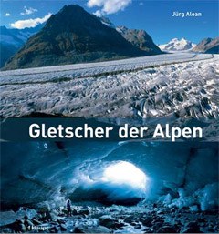 Gletscher der Alpen - Glaciers des Alpes