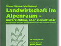 Landwirtschaft im Alpenraum - unverzichtbar, aber zukunftslos?