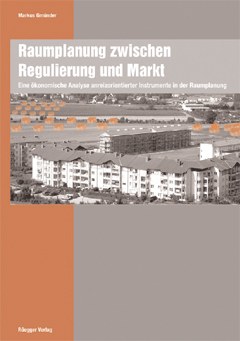 Raumplanung zwischen Regulierung und Markt